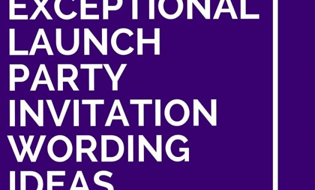 7 Exceptional Launch Party Invitation Wording Ideas Koolsoundz within sizing 735 X 1102